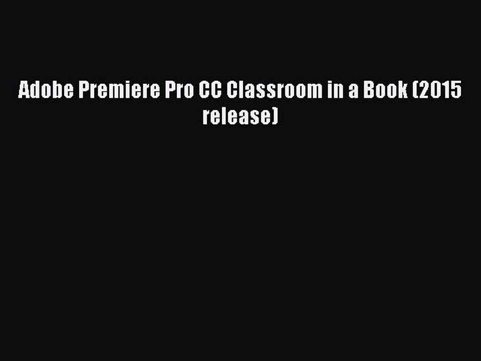 Download Adobe Premiere Pro CC Classroom in a Book (2015 release) Ebook Online