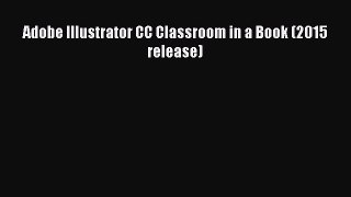 Read Adobe Illustrator CC Classroom in a Book (2015 release) Ebook Free
