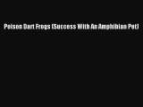 Read Poison Dart Frogs (Success With An Amphibian Pet) PDF Free