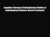 Read ‪Cognitive Therapy of Schizophrenia (Guides to Individualized Evidence-Based Treatment)‬