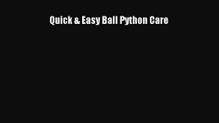 Read Quick & Easy Ball Python Care PDF Online