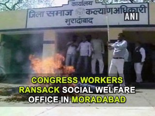 Congress workers ransack Social Welfare Office in Moradabad