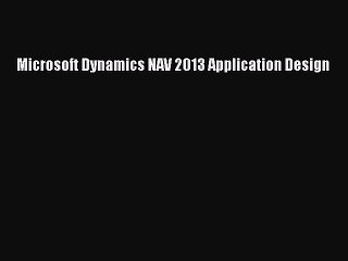 Download Microsoft Dynamics NAV 2013 Application Design PDF Online