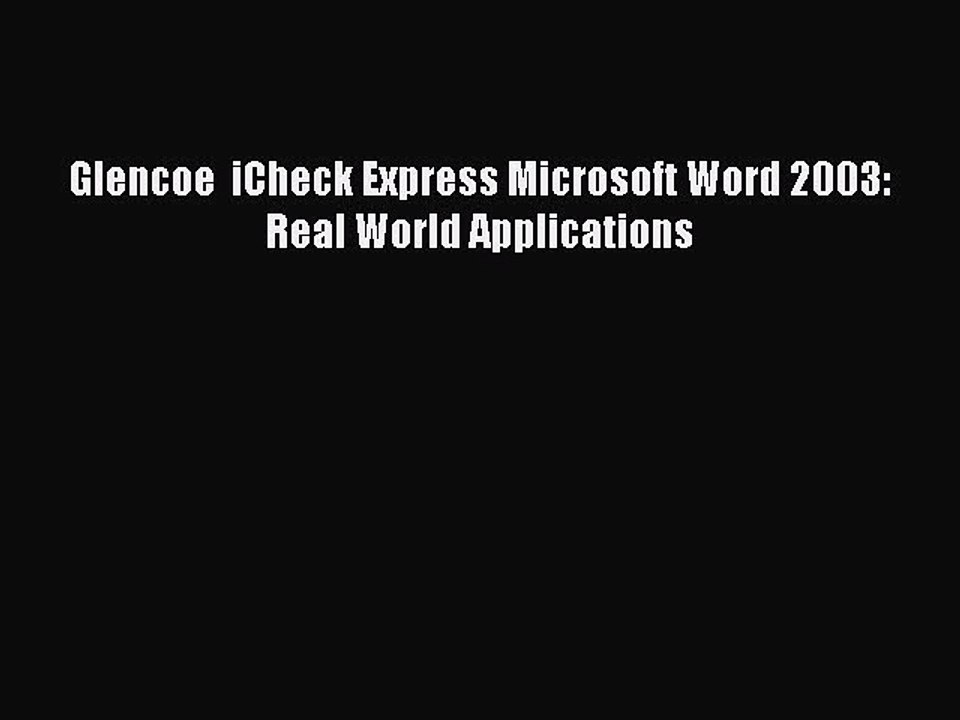 Read Glencoe  iCheck Express Microsoft Word 2003: Real World Applications Ebook Free