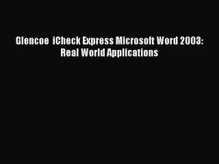 Read Glencoe  iCheck Express Microsoft Word 2003: Real World Applications Ebook Free