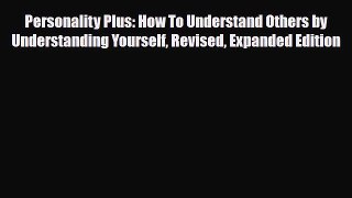 Read ‪Personality Plus: How To Understand Others by Understanding Yourself Revised Expanded