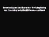 Download ‪Personality and Intelligence at Work: Exploring and Explaining Individual Differences