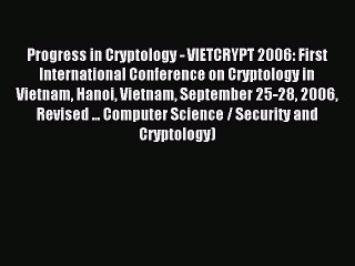 Read Progress in Cryptology - VIETCRYPT 2006: First International Conference on Cryptology