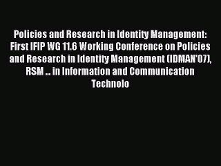 Read Policies and Research in Identity Management: First IFIP WG 11.6 Working Conference on