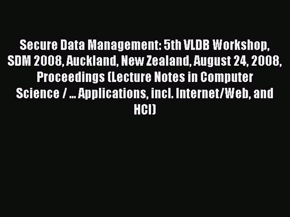 Read Secure Data Management: 5th VLDB Workshop SDM 2008 Auckland New Zealand August 24 2008