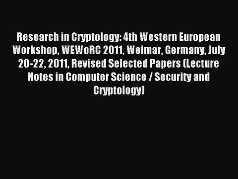 Read Research in Cryptology: 4th Western European Workshop WEWoRC 2011 Weimar Germany July