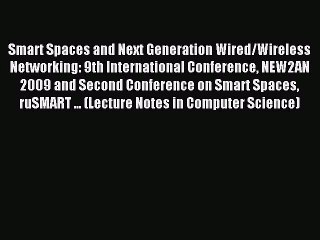 Download Smart Spaces and Next Generation Wired/Wireless Networking: 9th International Conference