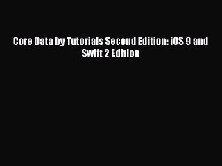 Read Core Data by Tutorials Second Edition: iOS 9 and Swift 2 Edition Ebook Free