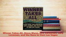 Read  Winner Takes All Steve Wynn Kirk Kerkorian Gary Loveman and the Race to Own Las Vegas Ebook Free