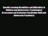 Download ‪Specific Learning Disabilities and Difficulties in Children and Adolescents: Psychological‬