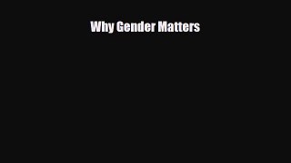 Read ‪Why Gender Matters‬ Ebook Free