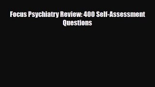 Read ‪Focus Psychiatry Review: 400 Self-Assessment Questions‬ Ebook Free