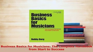 Read  Business Basics for Musicians The Complete Handbook from Start to Success Ebook Free