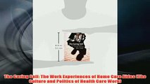 Free   The Caring Self The Work Experiences of Home Care Aides The Culture and Politics of Read Download