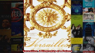 Read  Versailles A Biography of a Palace  Full EBook
