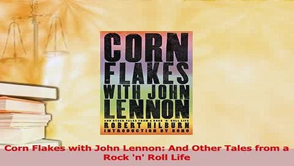 Read  Corn Flakes with John Lennon And Other Tales from a Rock n Roll Life Ebook Online
