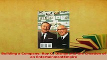 Read  Building a Company Roy O Disney and the Creation of an EntertainmentEmpire Ebook Free
