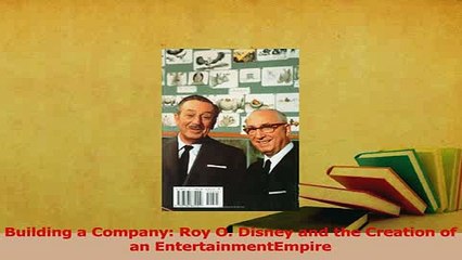 Read  Building a Company Roy O Disney and the Creation of an EntertainmentEmpire Ebook Free