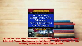 Download  How to Use the Internet to Advertise Promote and Market Your Business or Website  With PDF Online