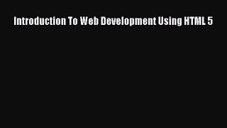 Read Introduction To Web Development Using HTML 5 PDF Free