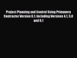 Download Project Planning and Control Using Primavera Contractor Version 6.1: Including Versions