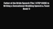 Read Father of the Bride Speech (The 7-STEP GUIDE to Writing a Sensational Wedding Speech &