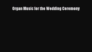 Read Organ Music for the Wedding Ceremony PDF Free