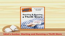 Read  Idiots Guides Starting and Running a Thrift Store PDF Free