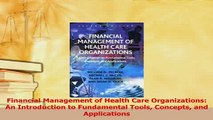 Read  Financial Management of Health Care Organizations An Introduction to Fundamental Tools PDF Online