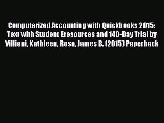 Read Computerized Accounting with Quickbooks 2015: Text with Student Eresources and 140-Day