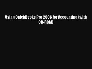 Read Using QuickBooks Pro 2006 for Accounting (with CD-ROM) PDF Online