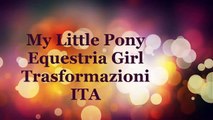 My Little Pony Equestria Girl Trasformazioni ITA