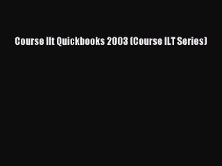 Read Course Ilt Quickbooks 2003 (Course ILT Series) PDF Online