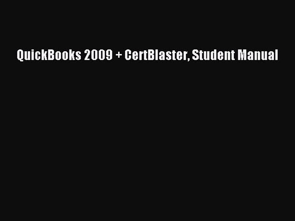 Read QuickBooks 2009 + CertBlaster Student Manual Ebook Free