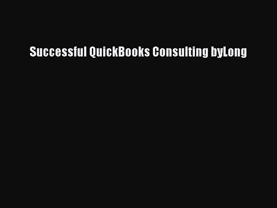 Read Successful QuickBooks Consulting byLong Ebook Free