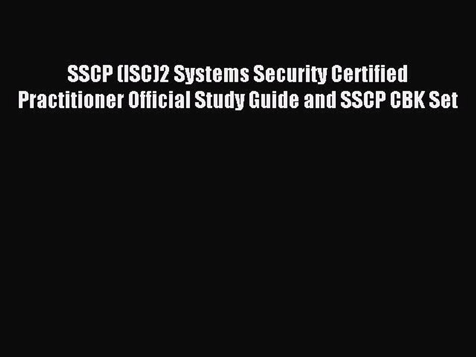 Read SSCP (ISC)2 Systems Security Certified Practitioner Official Study Guide and SSCP CBK
