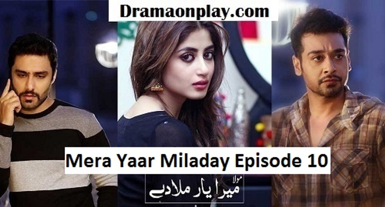 Mera Yaar Miladay Episode 10 on Ary Digital in 11 April 2016