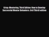 Read Crisp: Mentoring Third Edition: How to Develop Successful Mentor Behaviors: 3rd (Third)