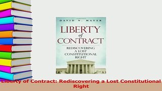 Download  Liberty of Contract Rediscovering a Lost Constitutional Right PDF Free