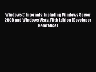 Video herunterladen: Read Windows® Internals: Including Windows Server 2008 and Windows Vista Fifth Edition (Developer