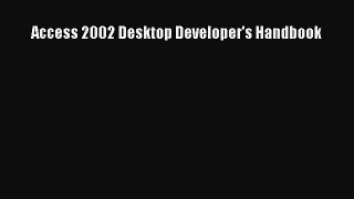 Read Access 2002 Desktop Developer's Handbook Ebook Online
