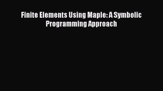 Read Finite Elements Using Maple: A Symbolic Programming Approach Ebook Free