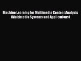 Read Machine Learning for Multimedia Content Analysis (Multimedia Systems and Applications)