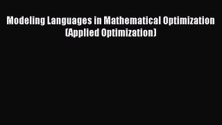 Read Modeling Languages in Mathematical Optimization (Applied Optimization) PDF Online