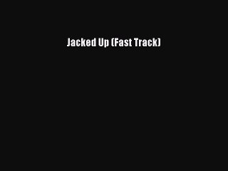 Download Jacked Up (Fast Track)  Read Online